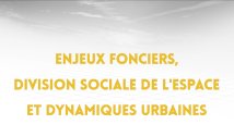 4.1. Enjeux fonciers, division sociale de l'espace et dynamiques urbaines